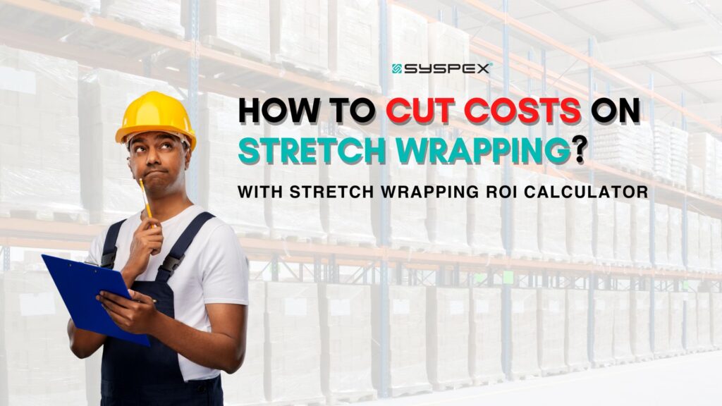 How to cut costs on Stretch Wrapping Stretch Wrapping ROI Calculator
